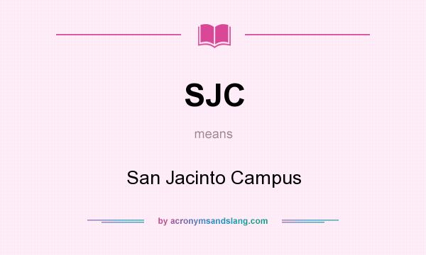 What does SJC mean? It stands for San Jacinto Campus