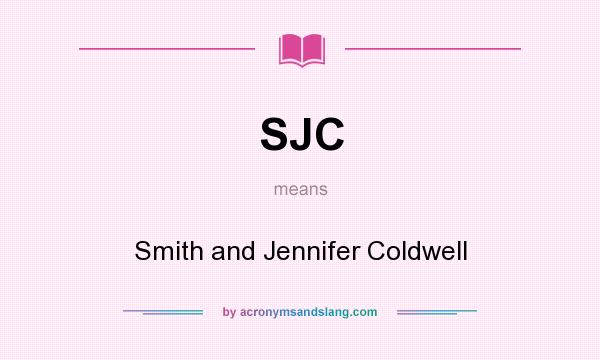 What does SJC mean? It stands for Smith and Jennifer Coldwell