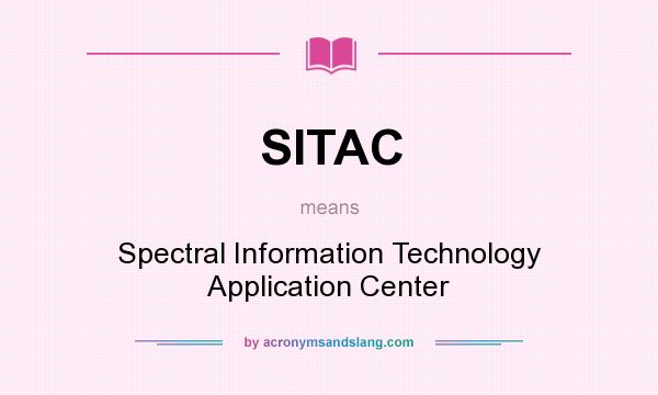 What does SITAC mean? It stands for Spectral Information Technology Application Center