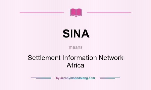What does SINA mean? It stands for Settlement Information Network Africa