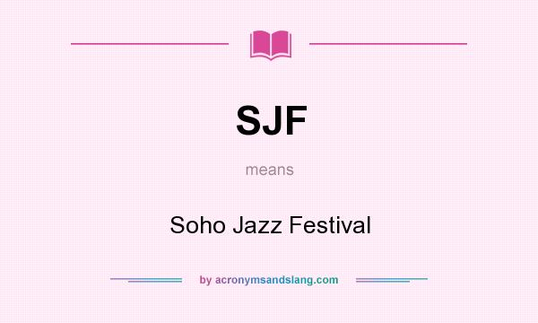 What does SJF mean? It stands for Soho Jazz Festival