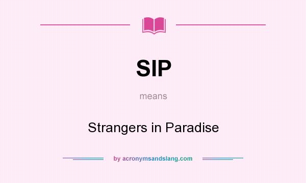 What does SIP mean? It stands for Strangers in Paradise