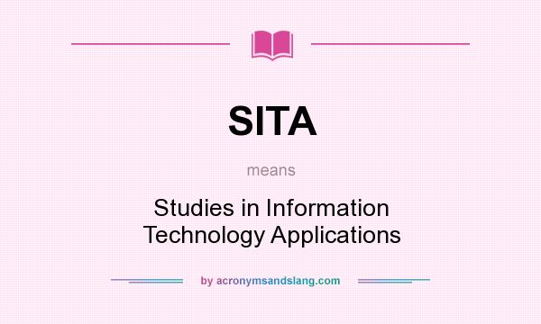 What does SITA mean? It stands for Studies in Information Technology Applications
