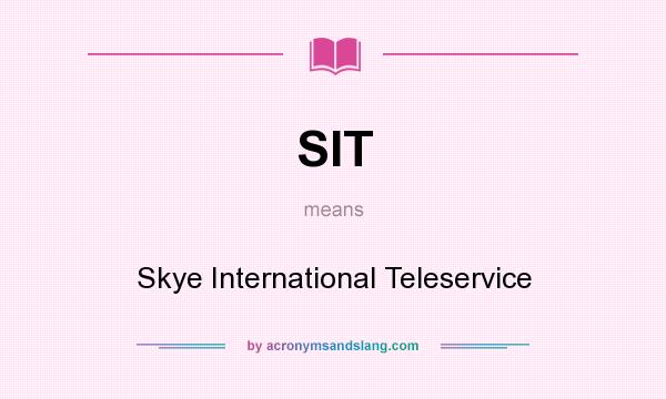 What does SIT mean? It stands for Skye International Teleservice
