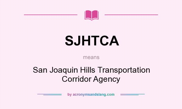 What does SJHTCA mean? It stands for San Joaquin Hills Transportation Corridor Agency