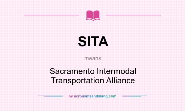What does SITA mean? It stands for Sacramento Intermodal Transportation Alliance