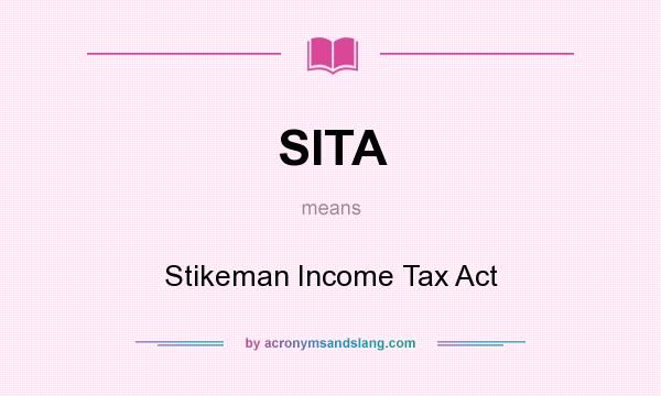 What does SITA mean? It stands for Stikeman Income Tax Act