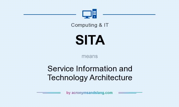 What does SITA mean? It stands for Service Information and Technology Architecture