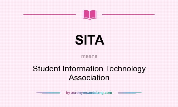 What does SITA mean? It stands for Student Information Technology Association