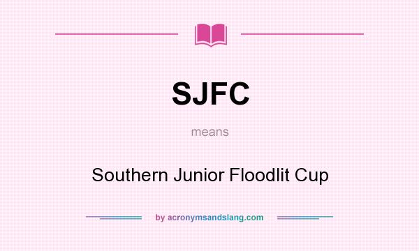 What does SJFC mean? It stands for Southern Junior Floodlit Cup