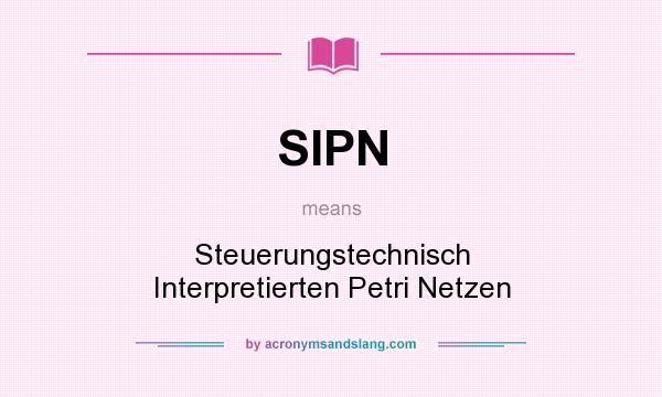 What does SIPN mean? It stands for Steuerungstechnisch Interpretierten Petri Netzen