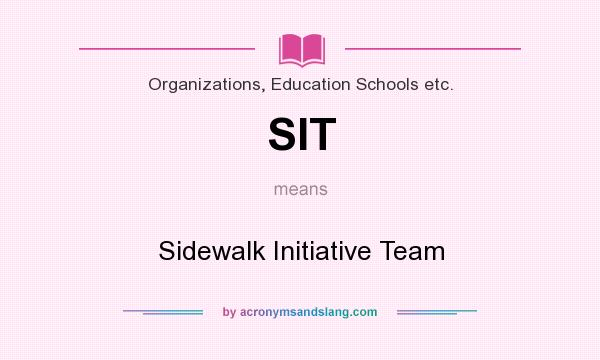 What does SIT mean? It stands for Sidewalk Initiative Team