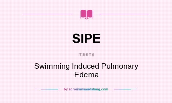 What does SIPE mean? It stands for Swimming Induced Pulmonary Edema