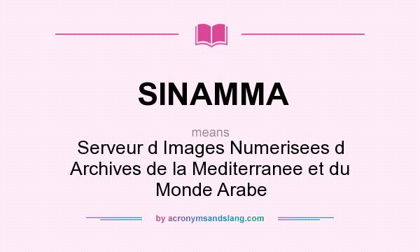 What does SINAMMA mean? It stands for Serveur d Images Numerisees d Archives de la Mediterranee et du Monde Arabe