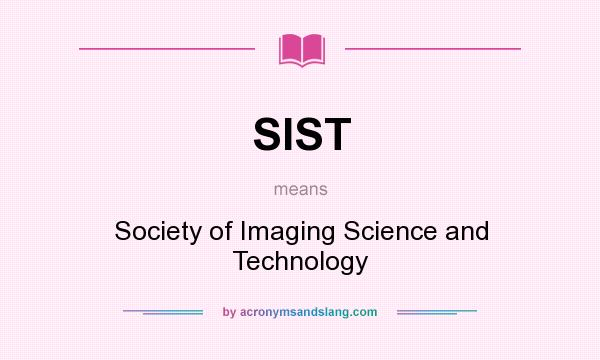 What does SIST mean? It stands for Society of Imaging Science and Technology