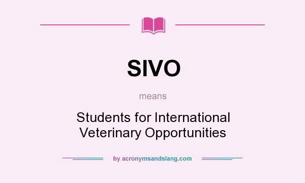 What does SIVO mean? It stands for Students for International Veterinary Opportunities