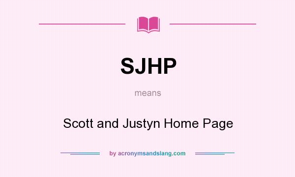 What does SJHP mean? It stands for Scott and Justyn Home Page