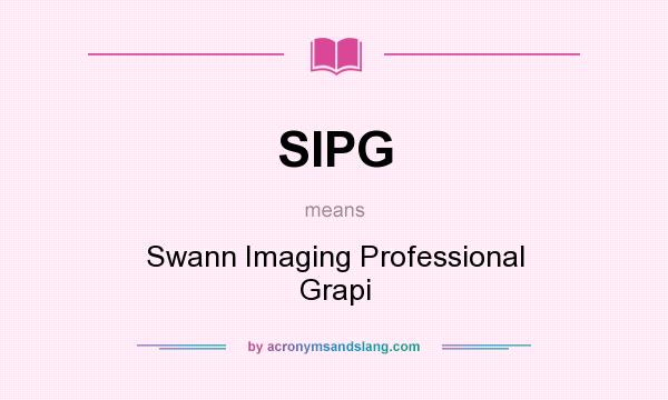What does SIPG mean? It stands for Swann Imaging Professional Grapi