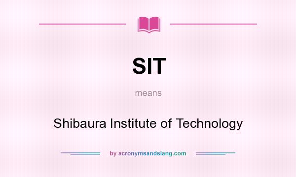 What does SIT mean? It stands for Shibaura Institute of Technology