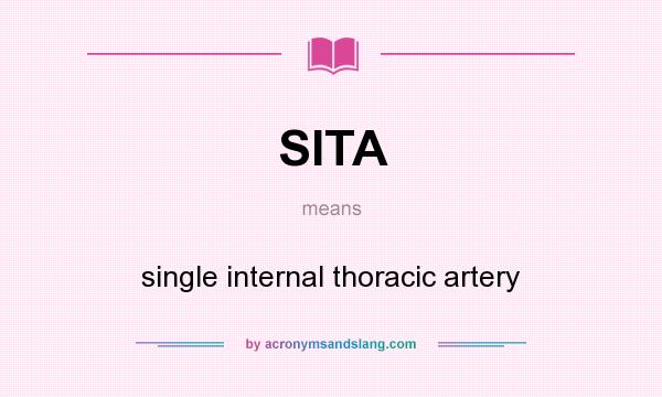What does SITA mean? It stands for single internal thoracic artery
