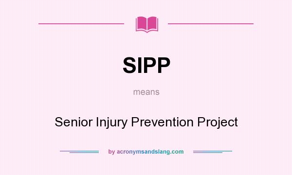 What does SIPP mean? It stands for Senior Injury Prevention Project