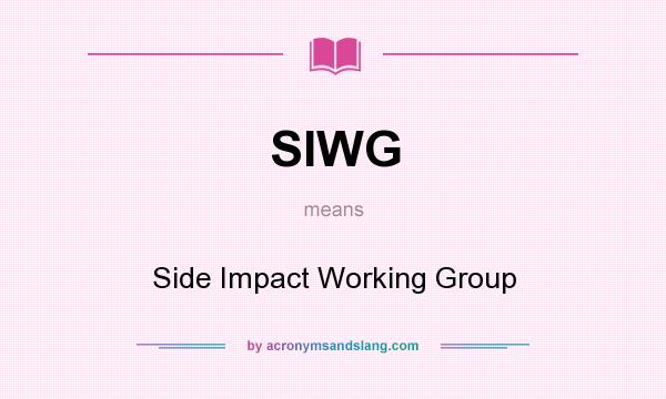 What does SIWG mean? It stands for Side Impact Working Group