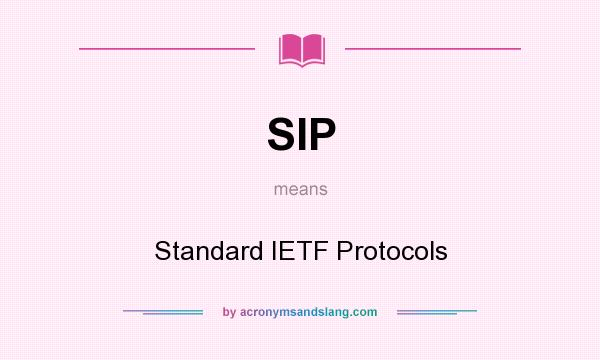 What does SIP mean? It stands for Standard IETF Protocols