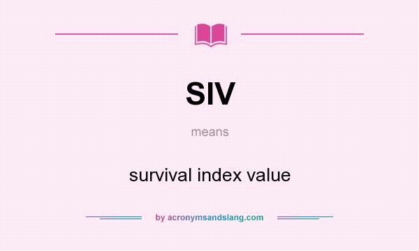 What does SIV mean? It stands for survival index value