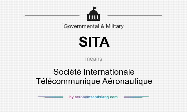 What does SITA mean? It stands for Société Internationale Télécommunique Aéronautique