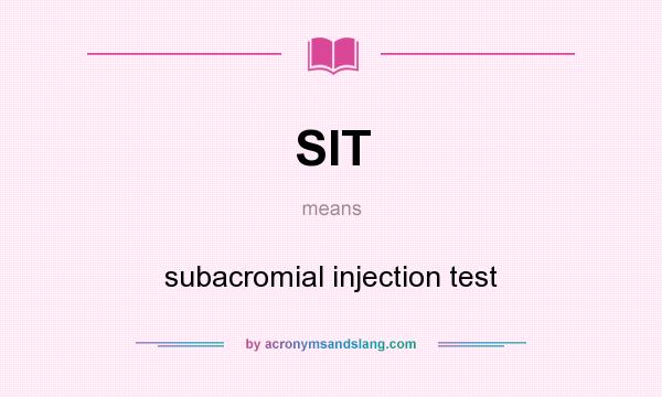 What does SIT mean? It stands for subacromial injection test