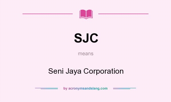 What does SJC mean? It stands for Seni Jaya Corporation