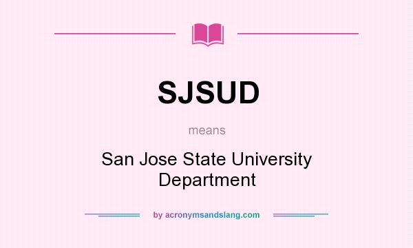 What does SJSUD mean? It stands for San Jose State University Department