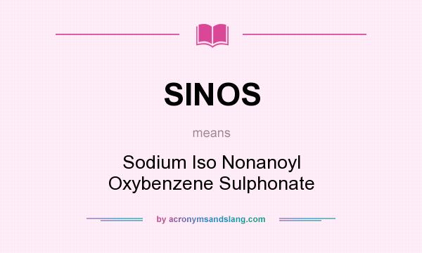 What does SINOS mean? It stands for Sodium Iso Nonanoyl Oxybenzene Sulphonate