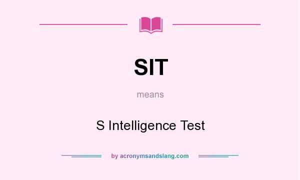 What does SIT mean? It stands for S Intelligence Test