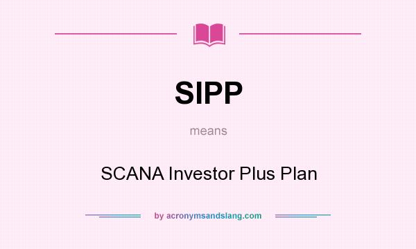 What does SIPP mean? It stands for SCANA Investor Plus Plan