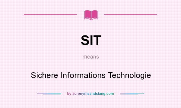 What does SIT mean? It stands for Sichere Informations Technologie