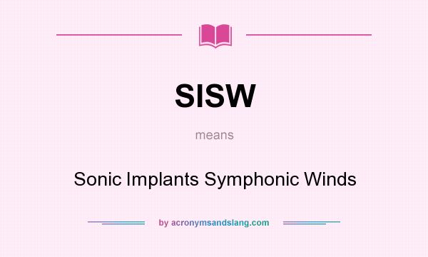 What does SISW mean? It stands for Sonic Implants Symphonic Winds