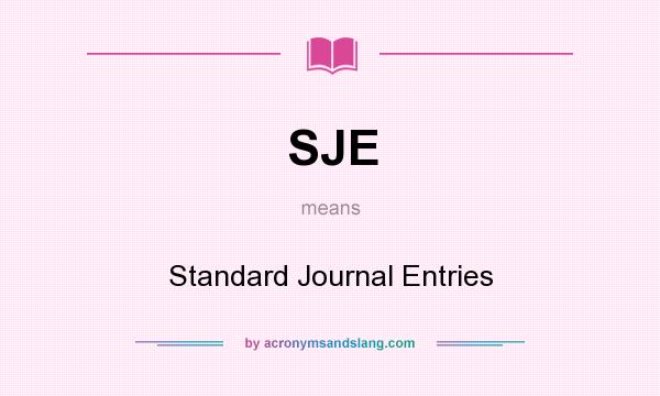 What does SJE mean? It stands for Standard Journal Entries