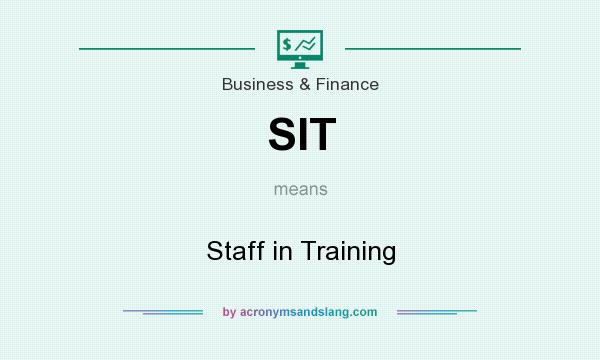 What does SIT mean? It stands for Staff in Training