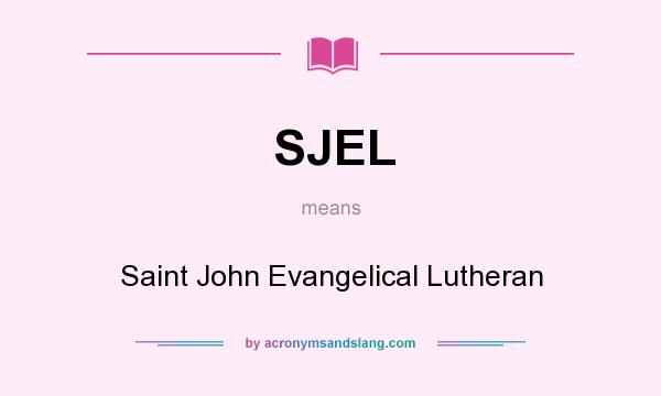 What does SJEL mean? It stands for Saint John Evangelical Lutheran