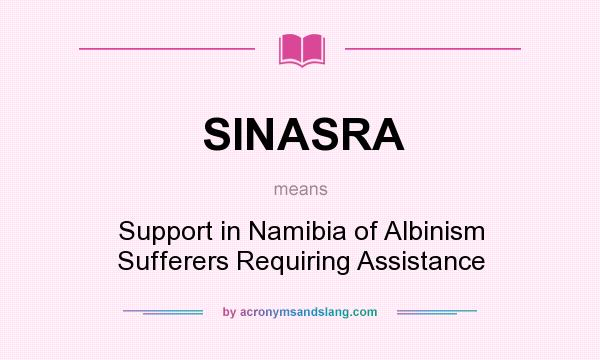 What does SINASRA mean? It stands for Support in Namibia of Albinism Sufferers Requiring Assistance