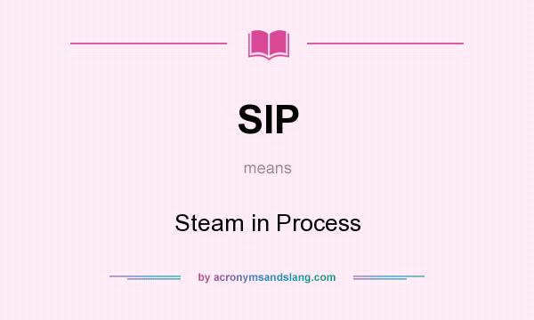 What does SIP mean? It stands for Steam in Process
