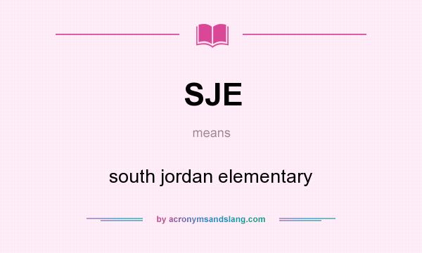 What does SJE mean? It stands for south jordan elementary