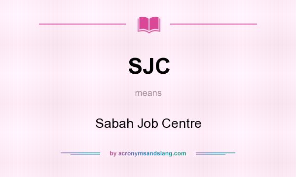 What does SJC mean? It stands for Sabah Job Centre
