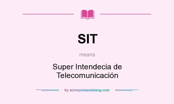 What does SIT mean? It stands for Super Intendecia de Telecomunicación