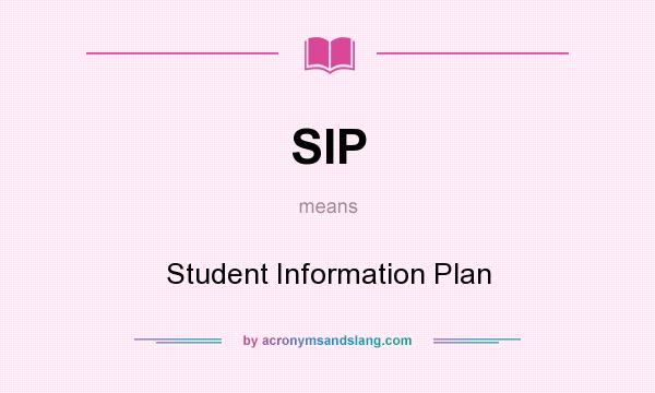 What does SIP mean? It stands for Student Information Plan