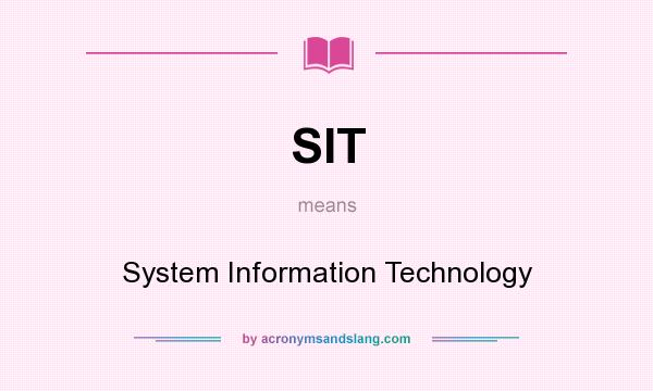 What does SIT mean? It stands for System Information Technology