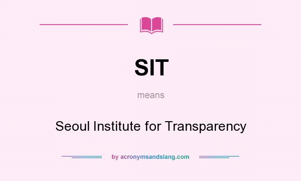 What does SIT mean? It stands for Seoul Institute for Transparency