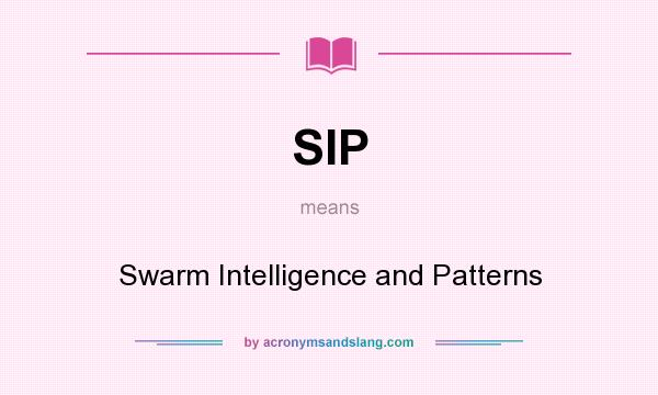 What does SIP mean? It stands for Swarm Intelligence and Patterns