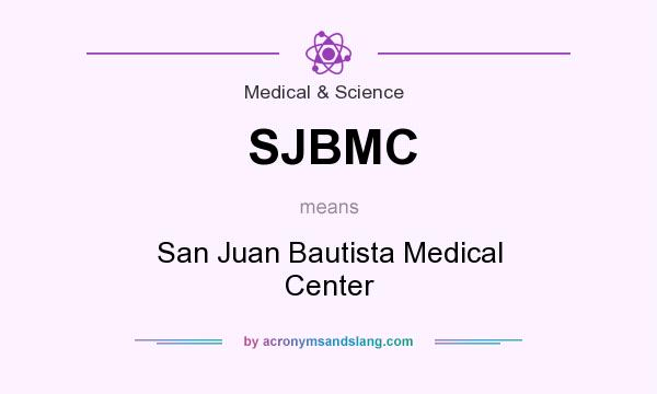 What does SJBMC mean? It stands for San Juan Bautista Medical Center